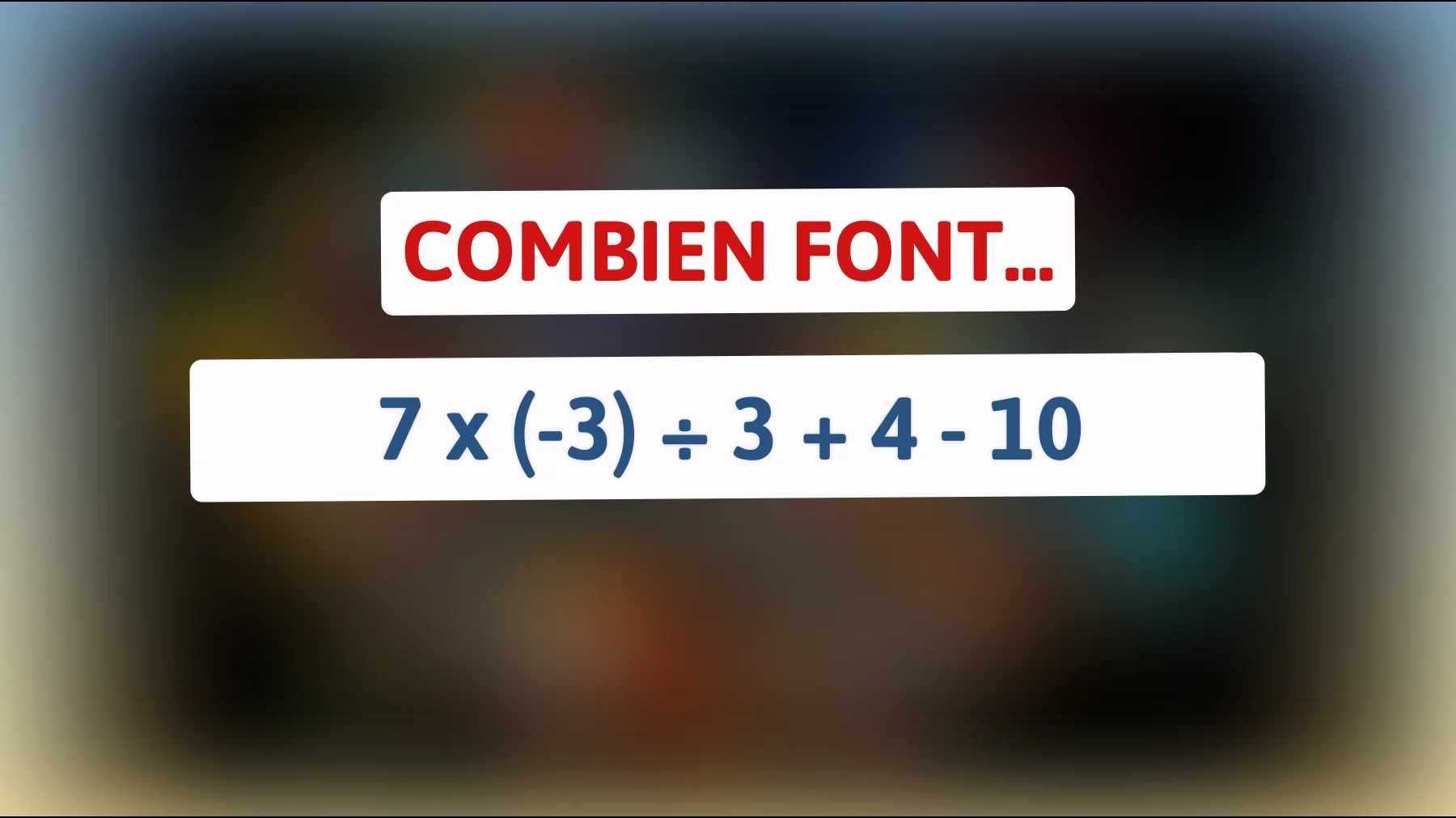 "Seuls les génies peuvent résoudre ce calcul en moins de 10 secondes - Êtes-vous à la hauteur ?""